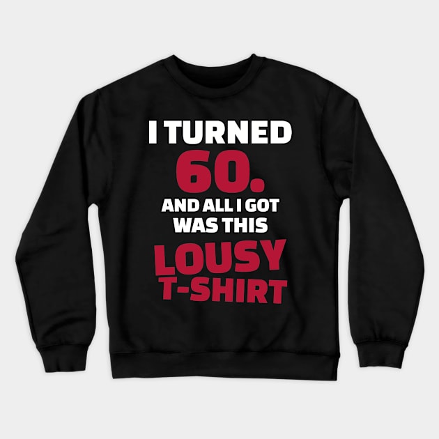 I'm not 60 years birthday Crewneck Sweatshirt by Designzz